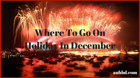 Where To Go On Holiday In December