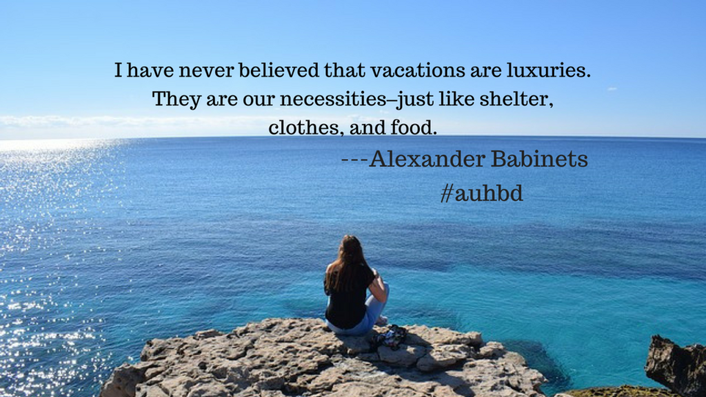 Famous Quote on why vacation is importan