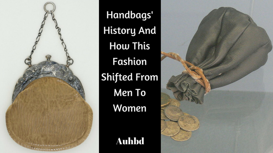 Handbags' History And How This Fashion Shifted From Men To Women